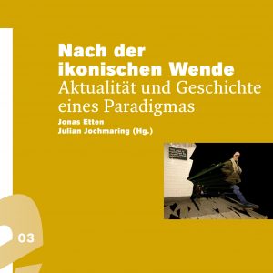 Buchcover "Nach der ikonischen Wende. Aktualität und Geschichte einer Paradigmas"