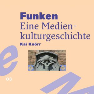Buchcover "Funken. Eine Medienkulturgeschichte" von Kai Knörr, 2022